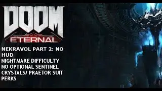 DOOM Eternal Nightmare: No HUD, No Sentinel Crystals And No Preator Upgrades Part 11: Nekrovol - II