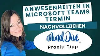 Anwesenheiten Microsoft Teams Termin nachvollziehen - Praxis Tipp von Claudia Sehr MindDive®