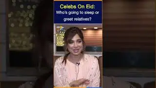 Celebs on Eid: Who will be doing what? | Geo Digital