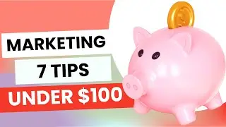 7 Small Business Marketing Strategies Under $100