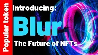 Popular Token |  What is Blur and How is it Changing the NFT Game?