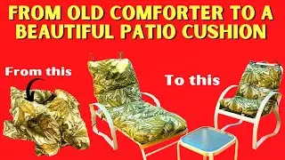 How to make patio chair cushion using old comforter