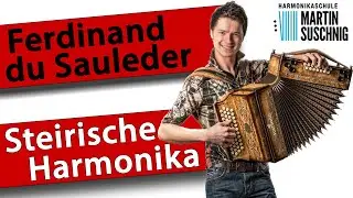 Ferdinand du Sauleder  - Steirische Harmonika gespielt von Martin Suschnig