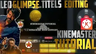 LEO  GLIMPSE  TITLES EDITING  KINEMASTER TUTORIAL ( EDITZ TAMIZHAN)