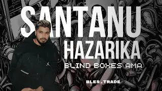 Santanu Hazarika's NFT Launch on Blind Boxes ($BLES)