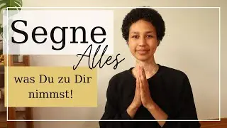 Die Macht des Segnens | Wie du in die liebevolle Annahme kommst und Gesundheit manifestierst.