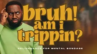 Bruh! Am I Trippin? &bull; Change75 Bible Study &bull; Pastor Deon Jefferson