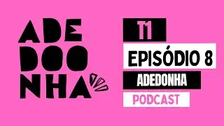 Adedonha T1 Ep. 8  -  Rafaela Molina
