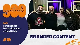 Qual a IMPORT&Acirc;NCIA do BRANDED CONTENT para uma marca? | Central 900 - #Ep19