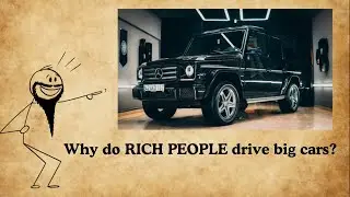 why do RICH PEOPLE drive BIG CARS???