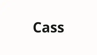 How to pronounce Cass