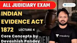 Indian Evidence Act, 1872 | Lecture 4 | Core Concepts | Judiciary Exam | Devashish Pandey
