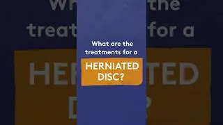 What are the treatments for a herniated disc?