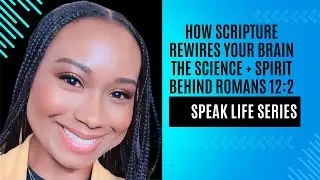 How Scripture Rewires Your Brain | The Science + Spirit Behind Romans 12:2
