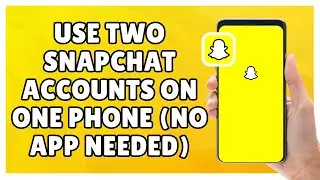 How to Use Two Snapchat Accounts on One Phone (No App Needed)