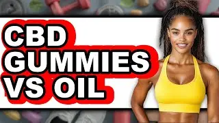 CBD Gummies vs CBD Oil: Full Comparison Guide