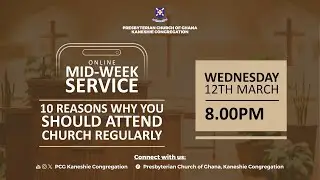 ONLINE MID-WEEK SERVICE: 10 REASONS WHY YOU SHOULD ATTEND CHURCH REGULARLY.