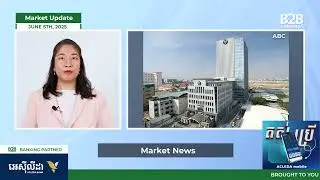 5 June 2025 - Market Update - B2B Cambodia
