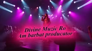 DivineMuzic - Am barbat producator