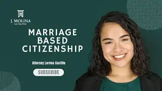 Marriage Based Citizenship | J. Molina Law Firm