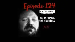 Ep. 124: Twitter For Voice Over Actors