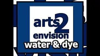 E: 07:  HOW TO USE DYE & VARIES OTHER TECHNIQUES TO CREATE ART // arts2envision
