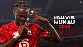 Ngal'ayel Mukau 2026 - Amazing Skills, Tackles, Assists & Goals - Lille | HD