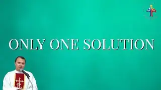 Only one solution - Fr John Erambil VC