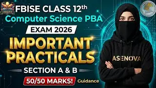 Class 12 Computer PBA Important Practicals 2026| FBISE Computer PBA Preparation Guidance | ASENOVA  