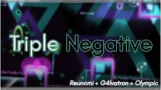 【GD 2.11】《Reunomi, Olympic & G4lvatron》Triple Negative 〖6☆〗✦
