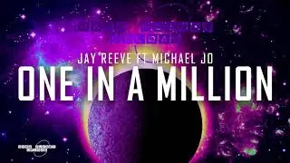 Jay Reeve ft Michael Jo - One In A Million (HQ Edit)
