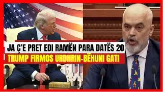 Ja &ccedil;'e pret Edi Ram&euml;n para dat&euml;s 20-Merko&ccedil;i: Amerika firmos urdhrin, i zhduk p&euml;r 3 muaj