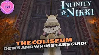 INFINITY NIKKI COLISEUM GUIDE | DEWS AND WHIMSTARS | WALKTHROUGH