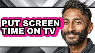 How to Put Screen Time on Tv - Full Guide