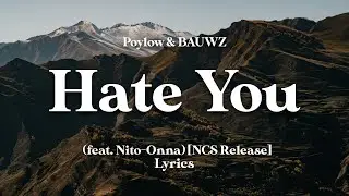 Poylow & BAUWZ - Hate You (feat. Nito-Onna) [NCS Release] (Lyrics)
