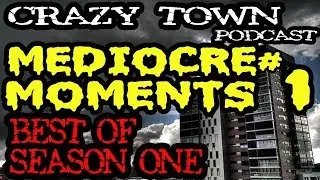 Mediocre Moments Vol. 1 | Best of Season 1 | Ep 21 | Crazy Town Podcast