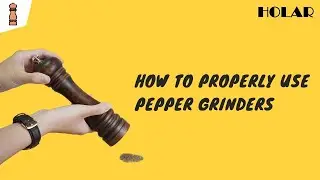 How to Properly Use Pepper Grinders | Holar Kitchenware from Taiwan