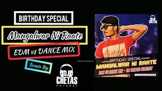 Manglwar Ni Raate (EDM vs Dance Mix) DJ Chetas Gujarat (Birthday Special 2K19s)