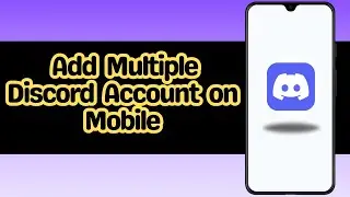 How to add multiple Discord account on mobile