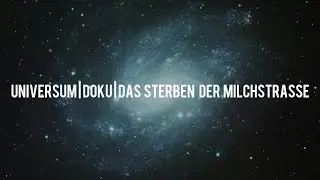 Universum Doku : Das Sterben der Milchstrasse | Interessant | Deutsch |