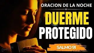 SALMO 91 | Poderosa Oración de la Noche para Dormir Protegido Bajo las Alas de Dios 🌙🛡️