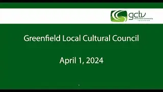 Greenfield Local Cultural Council April 1, 2024