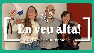 En veu alta -   Activistes i Salut mental