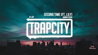 Arman Cekin - Second Time (ft. J.O.Y)