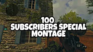 (100 SUBCRIBERS SPECIAL) MONTAGE