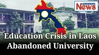 Education Crisis in Laos: Abandoned University