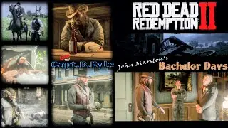 RDR2  John Marston's Bachelor Days   Live w/ Capt.B.Ryle  November 21