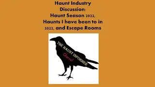 Haunt Industry Discussion: Haunt Season 2022, Haunts I have been to in 2022, and Escape Rooms