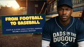 Dad Talk Ep. 005 | From Football to Baseball - How a Football Warrior Became a Baseball Believer