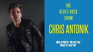 The Blues Rock Show with Chris Antonik